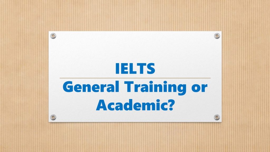 IELTS General Training vs Academic
